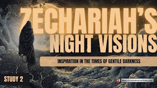 Zechariahs Night Visions 2 Inspiration in the times of Gentile Darkness Cpt 1v821 [upl. by Garrick130]