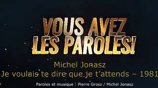 Michel Jonasz  Je voulais te dire que je tattends  Paroles lyrics  VALP [upl. by Atihana155]