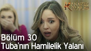 Kanatsız Kuşlar 30 Bölüm  Tubanın hamilelik yalanı [upl. by Nared]