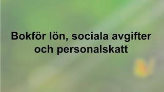 Bokför lön sociala avgifter och personalskatt  genomgång del 1  Företagsekonomi 2 🍀🌸 [upl. by Jada92]