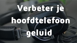 5 Tips voor een beter hoofdtelefoon geluid  Hoofdtelefoons 6 [upl. by Song]