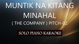 MUNTIK NA KITANG MINAHAL  THE COMPANY   PITCH02  PH KARAOKE PIANO by REQUEST COVERCY [upl. by Torry]