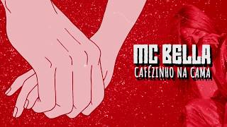 Mc Bella  Cafézinho na cama Dj RB [upl. by Etteloc]