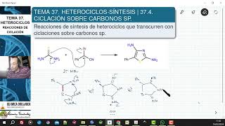 TEMA 37 HETEROCICLOS  SÍNTESIS  375 CICLACIÓN SOBRE CARBONOS SP NITRILOS ALQUINOS [upl. by Pirbhai]