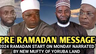 Pre Ramadan Message 2024 RAMADAN START ON MONDAY NARRATED BY NEW MUFTY OF YORUBA LANDampMUDIRUL MARKAZ [upl. by Ravi]