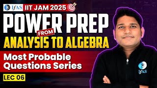 Most Probable Questions Series  Analysis To Algebra  IIT JAM Mathematics 2025  L 6  IFAS [upl. by Eiramnaej]