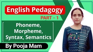 What is Phoneme Morpheme Semantics Syntax English Pedagogy for CTET  English Pedagogy [upl. by Ennairrek]