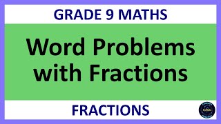 Grade 9 Maths Term 1 Lesson 12 Word Problems with Fractions [upl. by Armstrong]