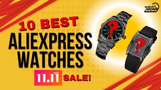 10 BEST AliExpress Watches To Pick Up During This 1111 SALE [upl. by Drofxer117]