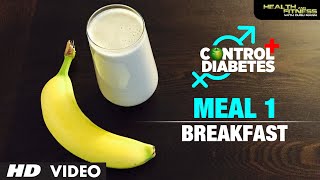 CONTROL DIABETES  Meal 01 Breakfast  Program by Guru Mann [upl. by Lorien876]