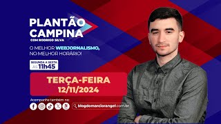 💥PLANTÃOCAMPINA 12112024 📺 tv noticias blogdomarciorangel [upl. by Restivo]