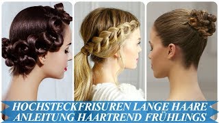 Hochsteckfrisuren lange haare anleitung haartrend frühlings 2018 [upl. by Erastes]