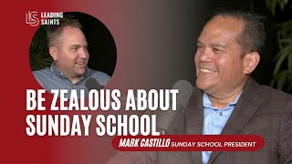 Be Zealous About Sunday School  A How I Lead Interview with Mark Castillo [upl. by Orv]