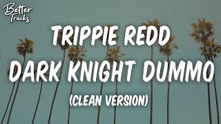 Trippie Redd  Dark Knight Dummo ft Travis Scott Clean 🔥 Dark Knight Dummo Clean [upl. by Silenay759]