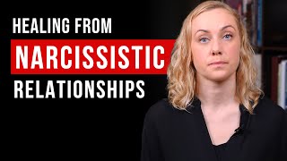 5 Ways To Heal From Narcissistic Relationships [upl. by Sussi396]