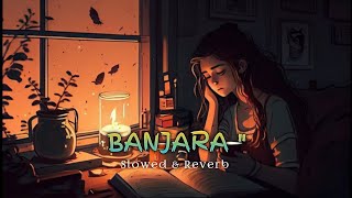 Banjara song Lyrics  Banjara new version song  Banjara slowed amp Reverb song  Banjara song [upl. by Philippe]