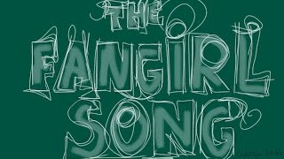 The Fangirl Song [upl. by Ashbaugh]