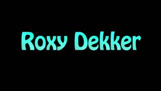 Learn How To Pronounce Roxy Dekker [upl. by Nahij]