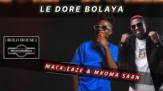 Mkoma Saan amp Mack Eaze  LE DORE BOLAYA Original [upl. by Seldan899]