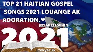 TOP HAITIAN GOSPEL SONGS 2021 LOUANGE AK ADORATION ❤ [upl. by Sucirdor]