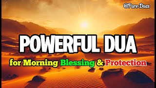 Powerful Morning Dua for Protection Blessings Abundance Tranquility and Peace  Calm Recitation [upl. by Valdas31]