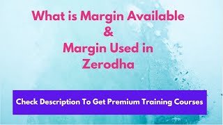 Margin Available and Margin Used in Zerodha Trading [upl. by Bridget]