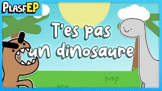 Tu n’es pas un dinosaure  Plasfa [upl. by Pengelly53]