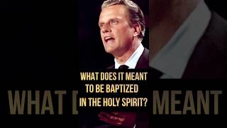 WHAT DOES IT MEAN TO BE BAPTIZED IN THE HOLY SPIRIT Billy Graham shorts baptismoftheHolySpirit [upl. by Ecarg]