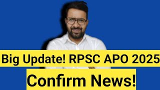 BIG UPDATE RPSC APO Exam 2025  Confirm News [upl. by Hgielrak818]