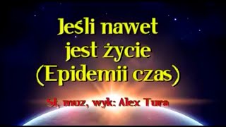 Alex Tura Jeśłi nawet jest zycie [upl. by Leupold11]