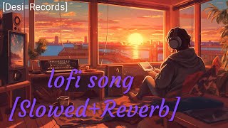 Lofi Hindi songslowedReverb DesiRecordsMind relax song🎵 [upl. by Adahsar]