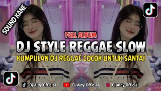 KUMPULAN DJ REGGAE SLOW TERBARU  DJ CAMPURAN VIRAL TIKTOK 2024 [upl. by Ermey995]