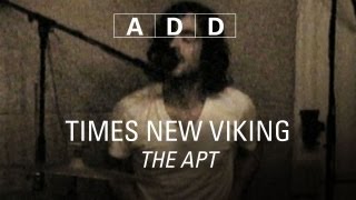 Times New Viking  The Apt  ADD [upl. by Gabbey]