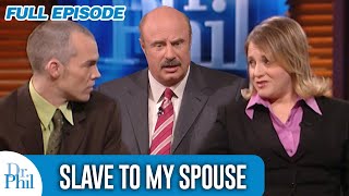 Slave to My Spouse  FULL EPISODE  Dr Phil [upl. by Columbyne580]