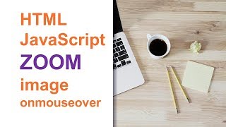 HTML  JavaScript  ZOOM image  onmouseover [upl. by Mikiso]