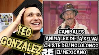 COLOMBIANO REACCIONA A TEO GONZÁLEZ quotCANÍBALES CHISTE DEL MOLOLONGO EL MEXICANOquot [upl. by Ahsi955]