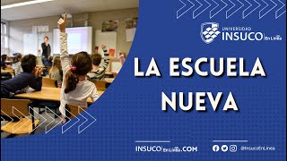 Curso LA ESCUELA NUEVA  Universidad INSUCO En Línea [upl. by Elsworth143]