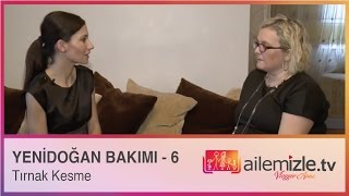 Yeni doğan bakımı 6 Tırnak kesme [upl. by Filipe354]