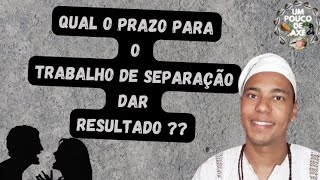 QUAL O PRAZO PARA O TRABALHO DE SEPARAÇÃO DAR RESULTADO   UM POUCO DE AXÉ [upl. by Nryhtak597]