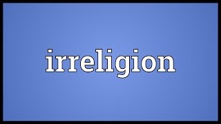 Irreligion Meaning [upl. by Attenohs]