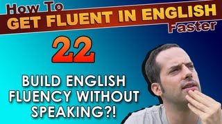 22  English fluency WITHOUT speaking  How To Get Fluent In English Faster [upl. by Amaral190]