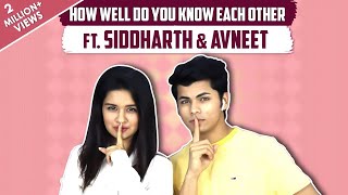 How Well Do You Know Each Other FT Siddharth Nigam amp Avneet Kaur [upl. by Ennovy]