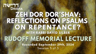 quotZeh Dor Dor’shav Reflections on Psalms on Repentancequot Part 3 of 3 [upl. by Holland]