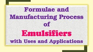 Formulae and Manufacturing Process of Emulsifiers with Uses and Applications [upl. by Perlis125]