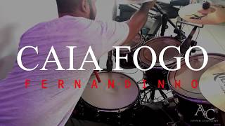 CAIA FOGO  FERNANDINHO  DRUM COVER  AC [upl. by Tollman]