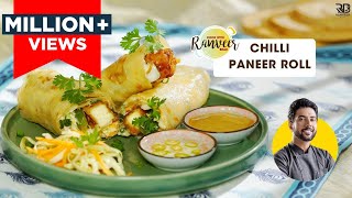 Chilli Paneer Roll  चायनीज़ पनीर फ़्रैंकी घर पे बनाएँ  Spicy Paneer Frankie  Chef Ranveer Brar [upl. by Tseng]