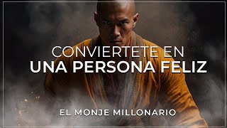 3 COSAS QUE NECESITAS SABER PARA VIVIR FELIZ  EL MONJE MILLONARIO [upl. by Mcfadden167]