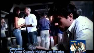 Guayacán  Ay Amor Cuando hablan las miradas  Video Oficialwmv [upl. by Astrea]