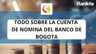 🎃TODO SOBRE La Cuenta de Nómina DEL BANCO DE BOGOTA 2023 [upl. by Nerhe]