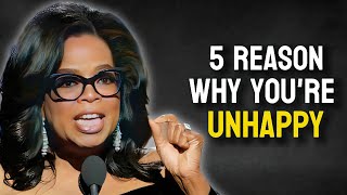 OPRAH WINFREY 5 Reasons Why Youre Unhappy Listen This Everyday Deep Motivational Speech [upl. by Mccord471]